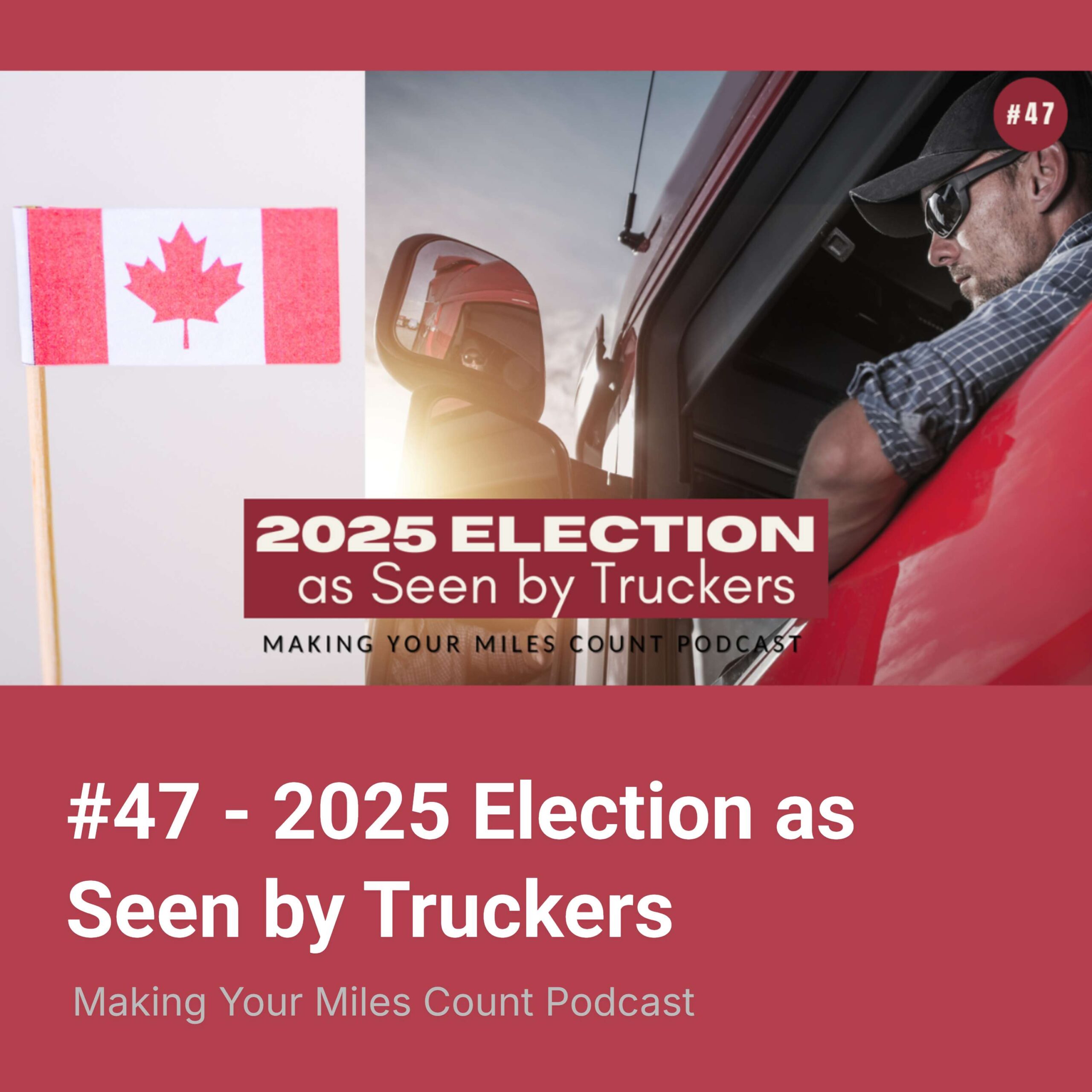 #47 – 2025 Election as Seen by Truckers